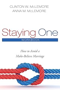 Staying One: Workbook: How to Avoid a Make-Believe Marriage by Clinton W. McLemore