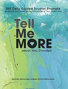 Tell Me More about You, Grandpa: 365 Daily Guided Journal Prompts to Record and Preserve the Life Stories of Your Loved Ones (Tell Me More About You Series) by Matthew McCormack