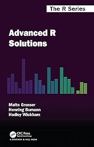 Advanced R Solutions (Chapman & Hall/CRC The R Series) by Malte Grosser
