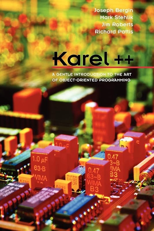 Karel++: A Gentle Introduction to the Art of Object-Oriented Programming by Joseph Bergin