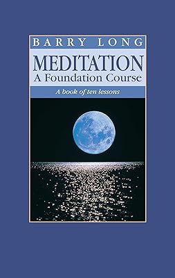 Meditation, A Foundation Course: A Book of Ten Lessons