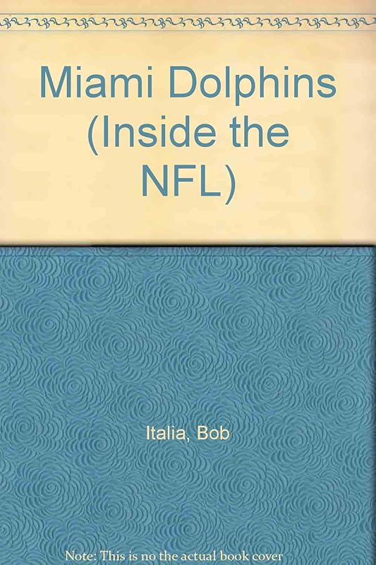Miami Dolphins (Inside the NFL) by Bob Italia