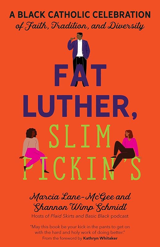 Fat Luther, Slim Pickin’s: A Black Catholic Celebration of Faith, Tradition, and Diversity by Marcia Lane-McGee