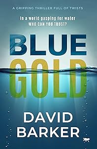 Blue Gold: A Gripping Thriller Full of Twists (The Gold Trilogy)