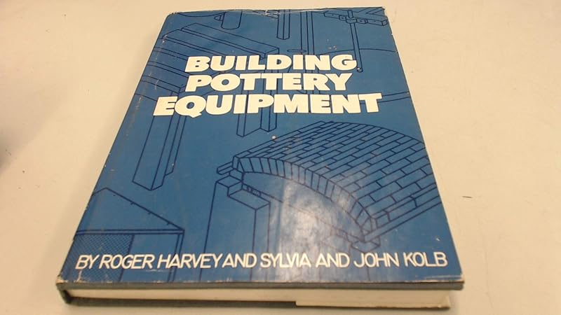 Building Pottery Equipment by Roger Harvey