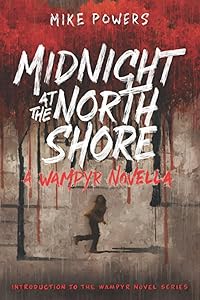Midnight at the North Shore: A Wampyr Novella (The Wampyr Novel Series) by Mike Powers