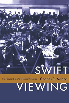 Swift Viewing: The Popular Life of Subliminal Influence