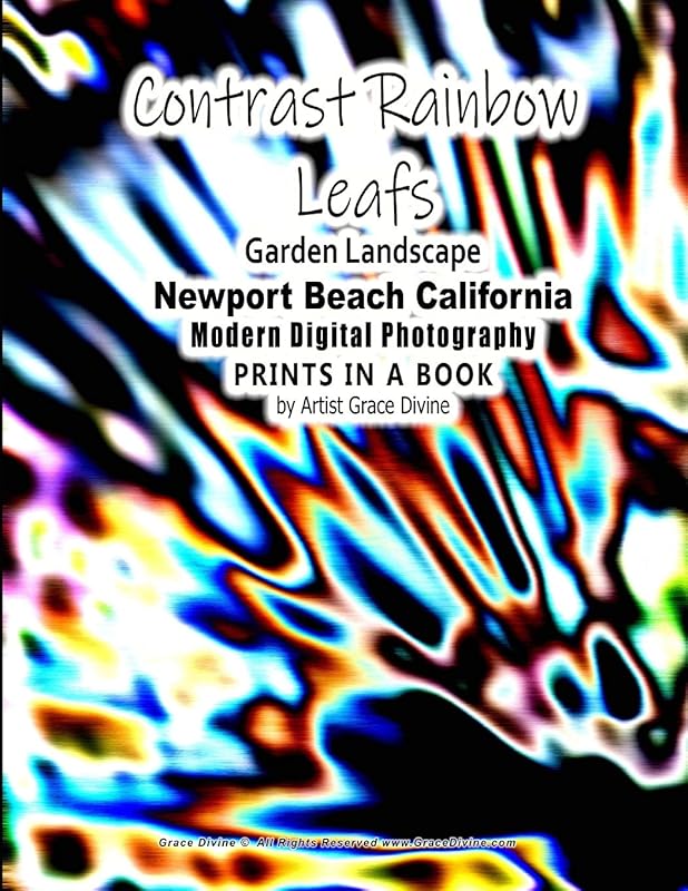 Contrast Rainbow Leafs Garden Landscape Newport Beach California Modern Digital Photography PRINTS IN A BOOK by Artist Grace Divine (NEWPORT BEACH CALIFORNIA PHOTOGRAPHY) by Grace Divine