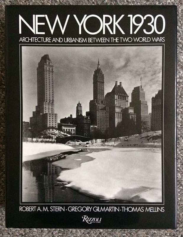New York 1930: Architecture and Urbanism Between the Two World Wars by Robert A.M. Stern