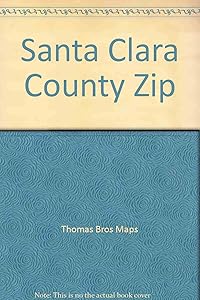 Thomas Guide 2000 Santa Clara County: Street Guide and Directory Zip Code Edition