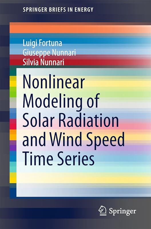 Nonlinear Modeling of Solar Radiation and Wind Speed Time Series (SpringerBriefs in Energy) by Luigi Fortuna
