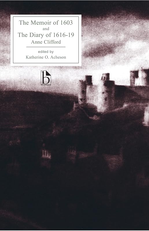 The Memoir of 1603 and The Diary of 1616-1619 by Anne Clifford