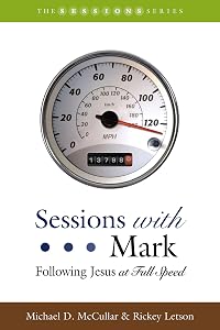 Sessions with Mark: Following Jesus at Full Speed by Michael D. McCullar