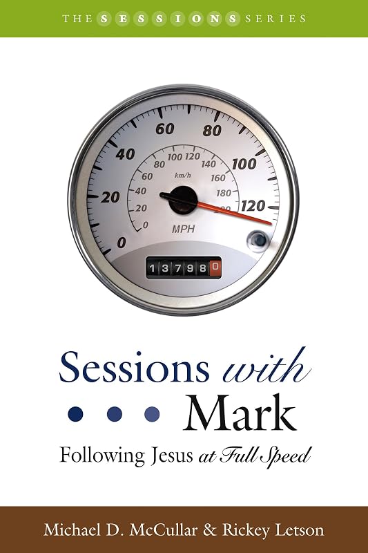 Sessions with Mark: Following Jesus at Full Speed by Michael D. McCullar
