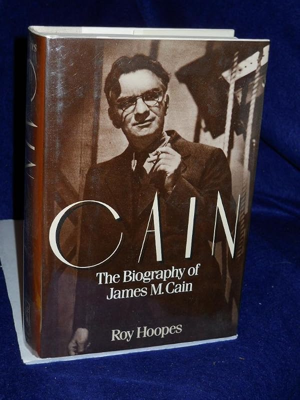 Cain: The Biography of James M. Cain by Roy Hoopes