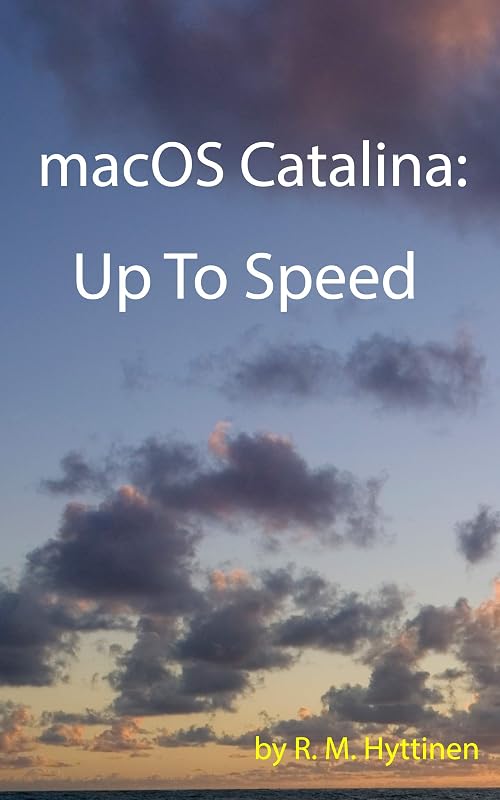 macOS Catalina: Up to Speed by R.M. Hyttinen