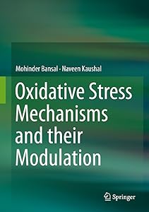 Oxidative Stress Mechanisms and their Modulation by Mohinder Bansal