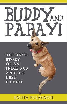 BUDDY AND PAPAYI: The True Story Of An Indie Pup And His Best Friend