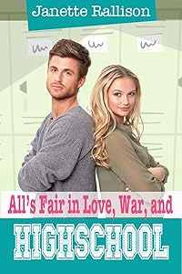 All's Fair in Love, War, and High School: An Enemies to Lovers, Sweet YA Romantic Comedy (Pullman High Girls Romance series) by Janette Rallison