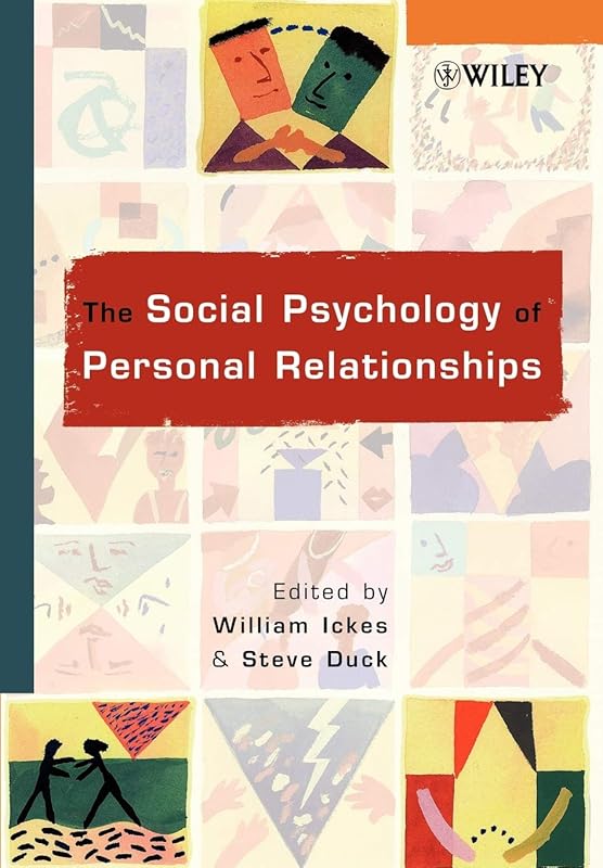 The Social Psychology of Personal Relationships by William Ickes