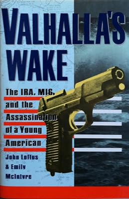 Valhalla's Wake: The Ira, MI6, and the Assassination of a Young American