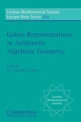 Galois Representations in Arithmetic Algebraic Geometry (London Mathematical Society Lecture Note Series Book 254)