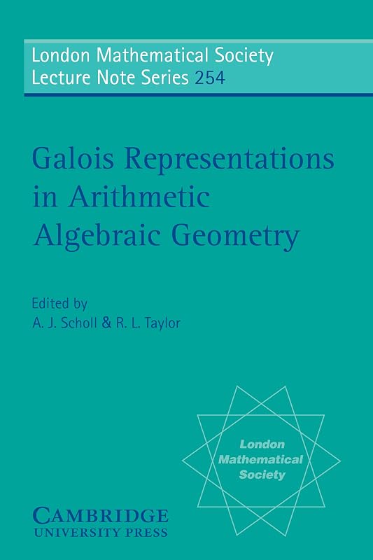 Galois Representations in Arithmetic Algebraic Geometry (London Mathematical Society Lecture Note Series Book 254) by A. J. Scholl