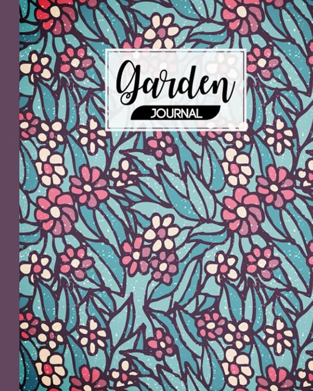 Garden Journal: Premium Simple Flower Cover Garden Journal, A Place To Organize, Plan, Record, and Dream About Your Vegetable Garden, 120 Pages, Size 8" x 10" by Siegbert Stadler by Siegbert Stadler