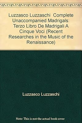 Luzzasco Luzzaschi Complete Unaccompanied Madrigals: Terzo Libro De Madrigali A Cinque Voci (Recent Researches in the Music of the Renaissance)