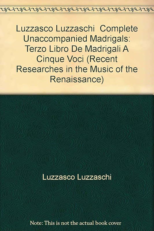 Luzzasco Luzzaschi Complete Unaccompanied Madrigals: Terzo Libro De Madrigali A Cinque Voci (Recent Researches in the Music of the Renaissance) by Luzzasco Luzzaschi