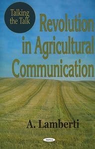 Talking the Talk: Revolution in Agricultural Communication by Adrienne P. Lamberti