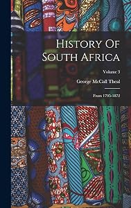 History Of South Africa: From 1795-1872; Volume 3 by George McCall Theal