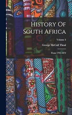 History Of South Africa: From 1795-1872; Volume 3