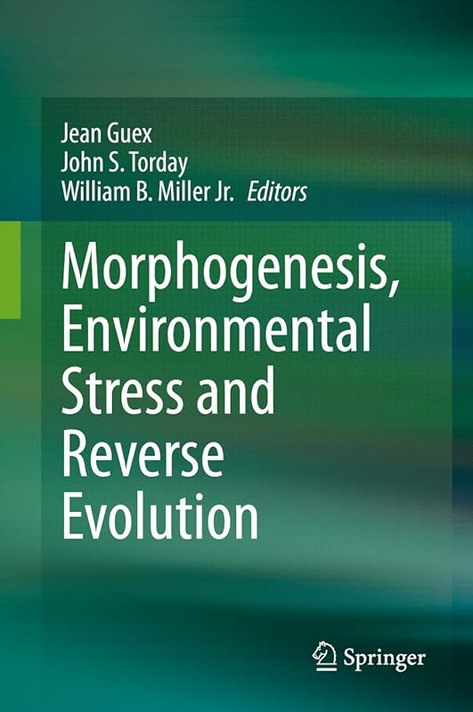 Morphogenesis, Environmental Stress and Reverse Evolution by Jean Guex