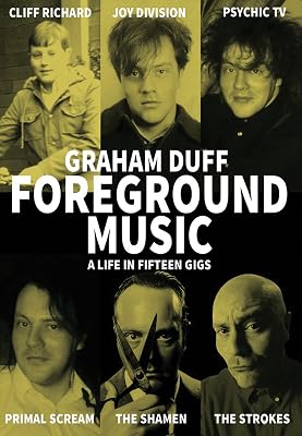 Foreground Music: A Life in Fifteen Gigs (Strange Attractor Press)