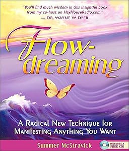 Flowdreaming: A Radical New Technique for Manifesting Anything You Want by Summer McStravick