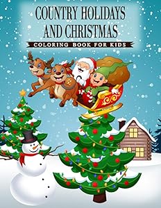 Country Holidays and Christmas: A Coloring Book for Kids Ages 4-8,Boys or Girls with beautiful & charming country scenes during the winter holidays and Christmas Festival by SS Publications