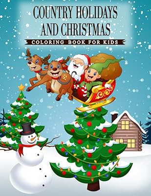 Country Holidays and Christmas: A Coloring Book for Kids Ages 4-8,Boys or Girls with beautiful & charming country scenes during the winter holidays and Christmas Festival