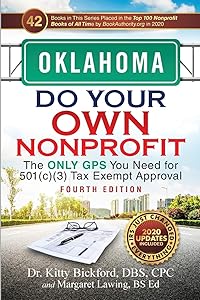 OKLAHOMA Do Your Own Nonprofit: The Only GPS You Need for 501c3 Tax Exempt Approval by Dr. Kitty Bickford