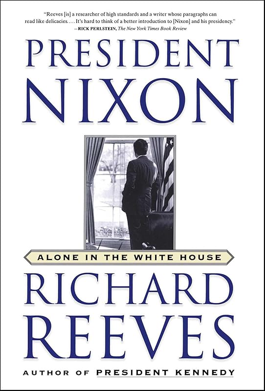 President Nixon: Alone in the White House by Richard Reeves