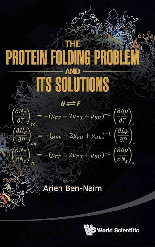 The Protein Folding Problem and Its Solutions by Arieh Ben-Naim