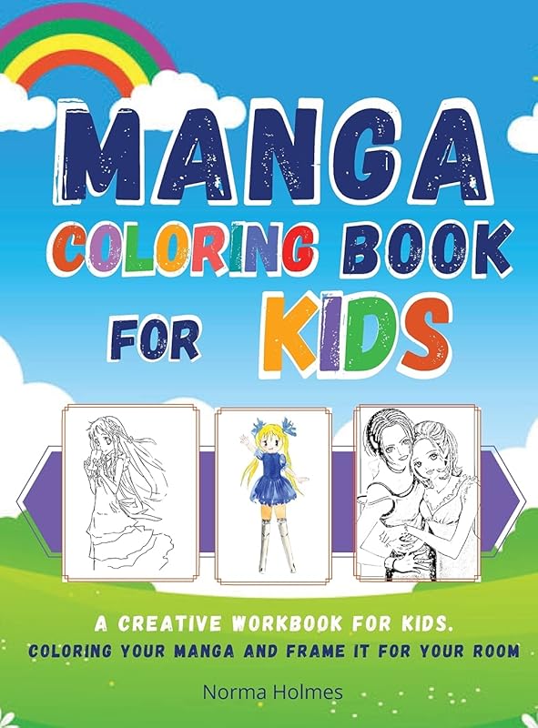 Manga Coloring Book for Kids: A creative workbook for kids. coloring your manga and frame it for your room by Norma Holmes