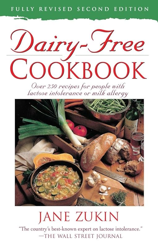Dairy-Free Cookbook, Fully Revised 2nd Edition : Over 250 Recipes for People with Lactose Intolerance or Milk Allergy by Jane Zukin