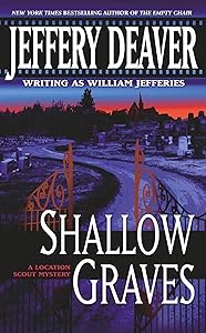 Shallow Graves (Location Scout Mystery Book 1) by Jeffery Deaver