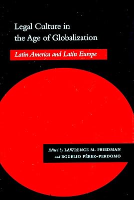 Legal Culture in the Age of Globalization: Latin America and Latin Europe