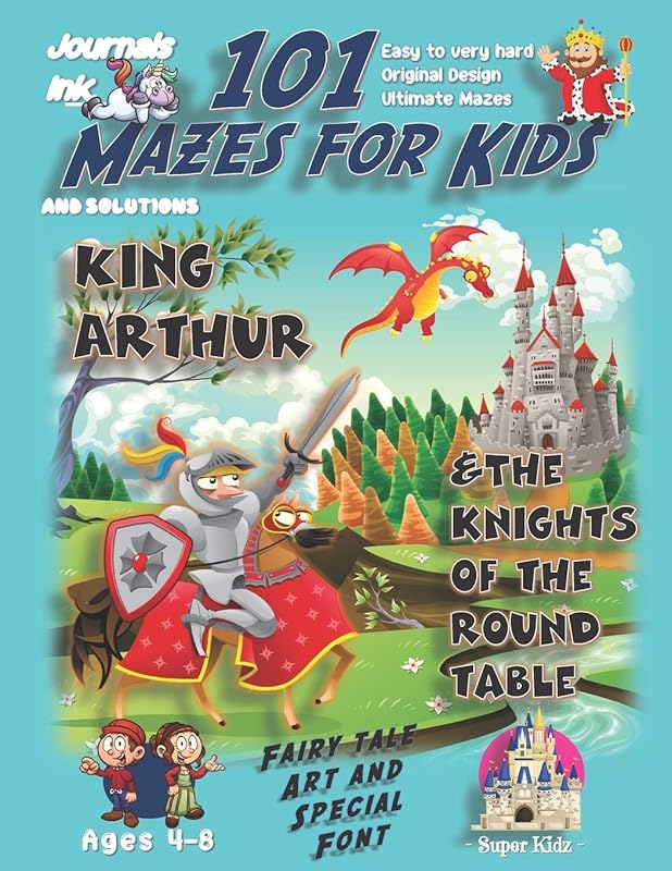 101 Mazes For Kids: SUPER KIDZ Book. Children - Ages 4-8 (US Edition). Fairy Tale Medieval King Arthur custom art interior. 101 Puzzles with solutions ... (Superkidz - 101 Mazes for Kids Fairytales) by Journals Ink.