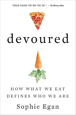 Devoured: How What We Eat Defines Who We Are