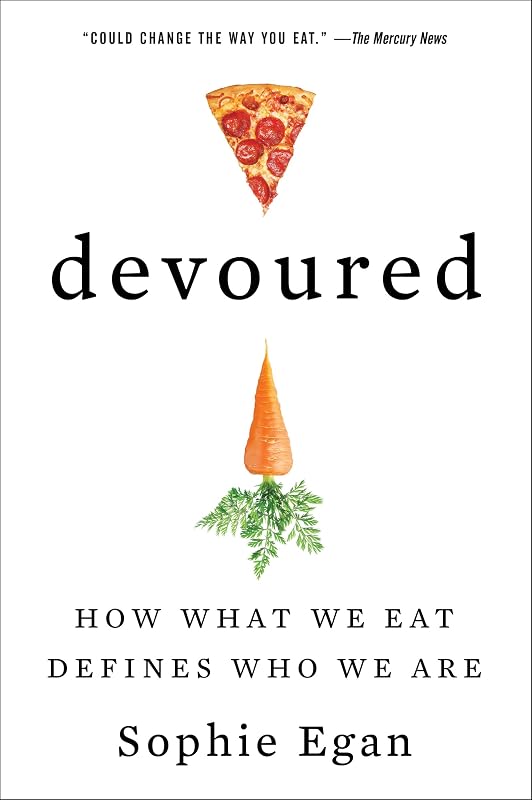Devoured: How What We Eat Defines Who We Are by Sophie Egan