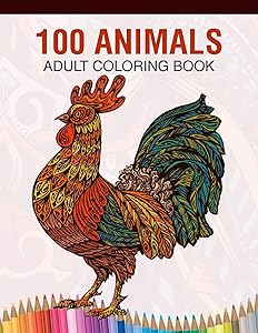 100 Animals Adult Coloring Book: Animal Lovers Coloring Book with 100 Gorgeous Lions, Elephants, Owls, Horses, Dogs, Cats, Plants and Wildlife for ... and More! | Animal Coloring Activity Book
