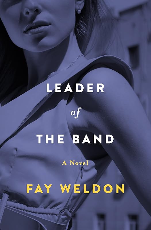 Leader of the Band: A Novel by Fay Weldon
